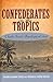 Confederates in the Tropics: Charles Swett's Travelogue