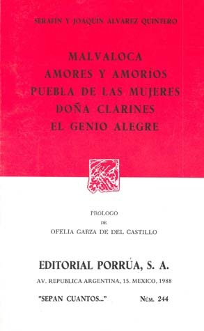 Malvaloca. Amores y Amoríos. Puebla de las Mujeres. Doña Clarines. El Genio Alegre. (Sepan Cuantos, #244)