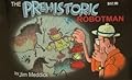 The Complete Jim Meddick's Robotman & Monty, Volume 1: The Prehistoric Robotman