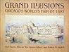 Grand Illusions: Chicago's World's Fair of 1893
