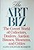 The Art Biz: The Covert World of Collectors, Dealers, Auction Houses, and Critics