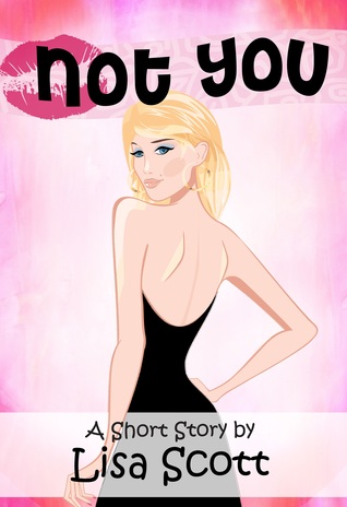 Not You (The Flirts! Short Stories Collections Book 3)