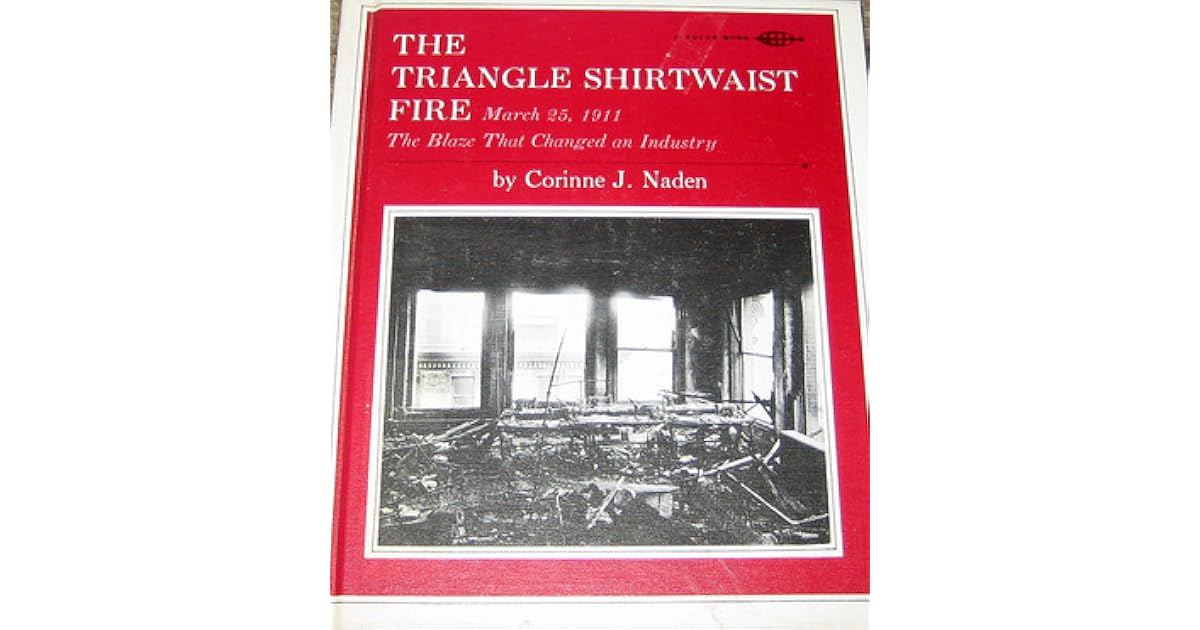 Triangle Shirtwaist Fire March 25, 1911 The Blaze That Changed