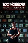100 Horrors: Tales of Horror in the Blink of an Eye 100 Horrors: Tales of Horror in the Blink of an Eye