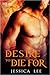 Desire to Die For by Jessica Lee
