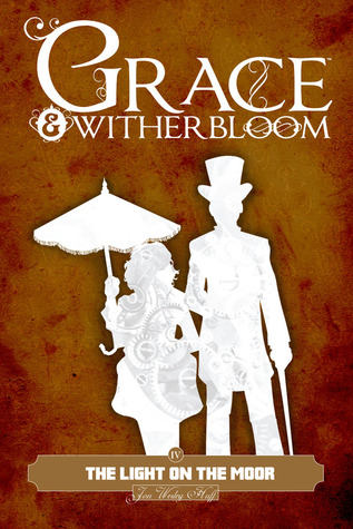 Grace and Witherbloom: The Light on the Moor (Grace & Witherbloom, #4)