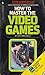 How to Master the Video Games