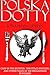 Polska Dotty: Carp in the Bathtub, Throttled Buglers and Other Tales of an Englishman in Poland