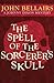 The Spell of the Sorcerer's Skull by John Bellairs