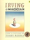 Irving the Magician by Tohby Riddle
