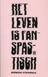 Het leven is fanspastisch by Robin Corbee