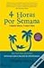 4 Horas por Semana - Trabalhar Menos, Produzir Mais