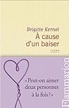 A cause d'un baiser by Brigitte Kernel