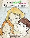 The Wicked Good Stepmother by William G. Bentrim