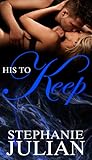 His To Keep by Stephanie Julian