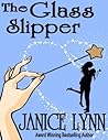 The Glass Slipper by Janice Lynn The Glass Slipper by Janice Lynn