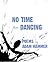 No Time for Dancing (Acme Poem Company Chapbook Series, #1)