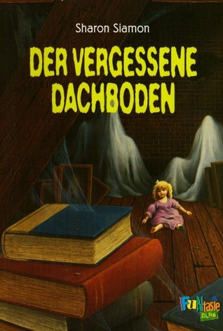 Der vergessene Dachboden (Die Schlafsack-Clique, #6)