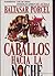 Caballos hacia la noche (Novelistas del día) (Spanish Edition)