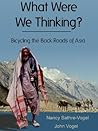 What Were We Thinking? by Nancy Sathre-Vogel