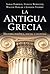 La antigua Grecia. Historia política, social y cultural/Ancient Greece: A Political, Social and Cultural History