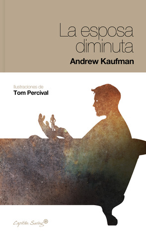 Portada de La esposa diminuta, de Andrew Kaufman