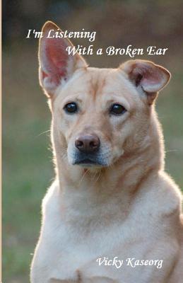I'm Listening With a Broken Ear (Kindle Edition)