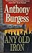 Any Old Iron by Anthony Burgess