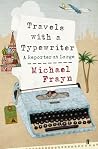 Travels with a Typewriter: A Reporter at Large Travels with a Typewriter: A Reporter at Large
