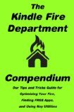 The Kindle Fire Department Compendium: Our Tips and Tricks Guide for Optimizing Your Fire, Finding FREE Apps, and Using Key Utilities