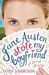 Jane Austen Stole My Boyfriend by Cora Harrison Jane Austen Stole My Boyfriend by Cora Harrison