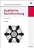 Qualitative Sozialforschung: Ein Arbeitsbuch