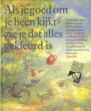 Als je goed om je heen kijkt zie je dat alles gekleurd is: Gedichten voor kinderen van alle leeftijden