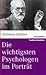 Die wichtigsten Psychologen im Porträt