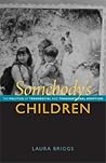 Somebody's Children by Laura  Briggs