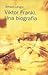 Viktor Frankl. Una biografía by Alfried Längle
