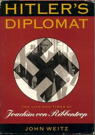 Hitler's Diplomat: The Life and Times of Joachim von Ribbentrop
