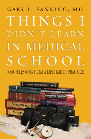Things I Didn't Learn In Medical School: Tough Lessons from a Lifetime of Practice (Paperback)