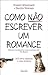 Como Não Escrever um Romance