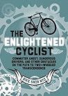The Enlightened Cyclist by BikeSnobNYC