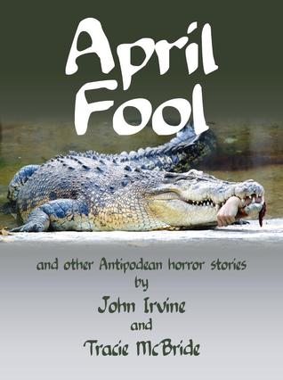 April Fool and other Antipodean horror stories (Kindle Edition)