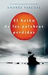 El haiku de las palabras perdidas by Andrés Pascual