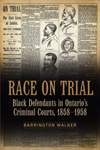 Race on Trial: Black Defendants in Ontario's Criminal Courts, 1858-1958 (Paperback)