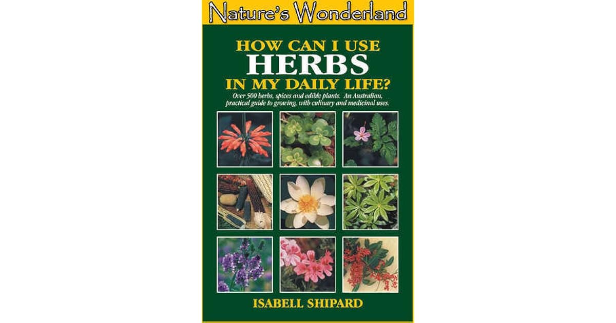How Can I Use Herbs in My Daily Life? by Isabell Shipard