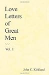 Love Letters of Great Men, Vol. 1 by John C. Kirkland