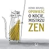 Opowieść o kocie, mistrzu zen Opowieść o kocie, mistrzu zen