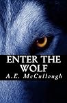 Enter the Wolf by A.E. McCullough