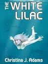 The White Lilac by Christina  Shaw