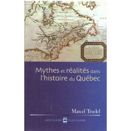 Mythes et réalités dans l'histoire du Québec (Collection Histoire) (French Edition)