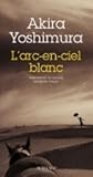 L'Arc-en-ciel blanc by Akira Yoshimura